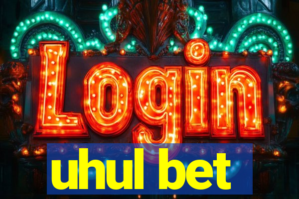 uhul bet